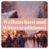 Weihnachten und Wintertraditionen